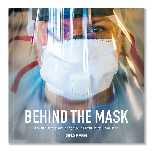 Behind the Mask The NHS family and the fight with COVID-19 by Glenn Dene published by graffeg photography book